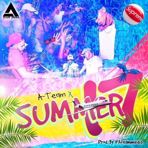 A-Team X Summer 17 Mixtape